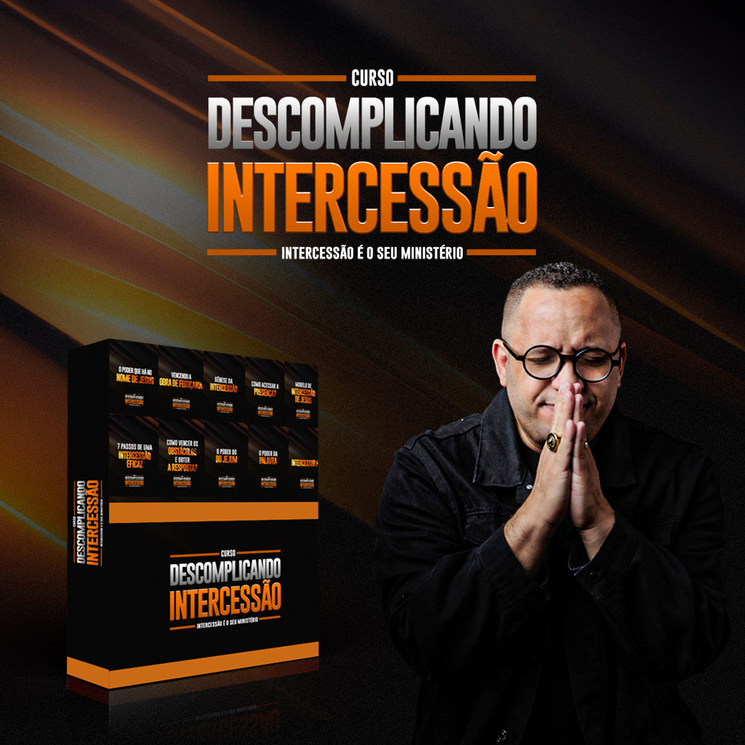Curso Descomplicando Intercessão - Pr Miquéias Oliveira