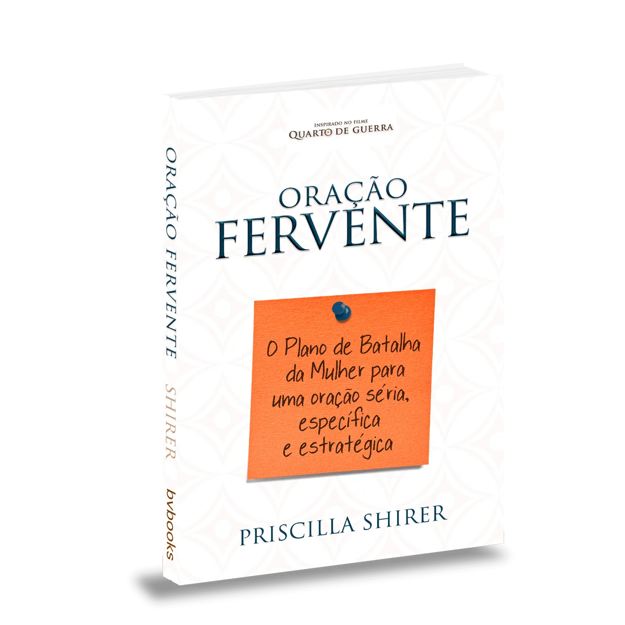 Oração Fervente: O Plano de Batalha da Mulher - Priscilla Shirer